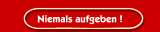 Niemals aufgeben !